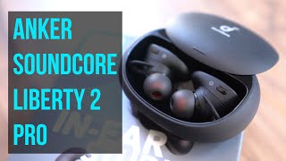 Anker Soundcore Liberty 2 Pro Earbuds - These Sound Amazing!