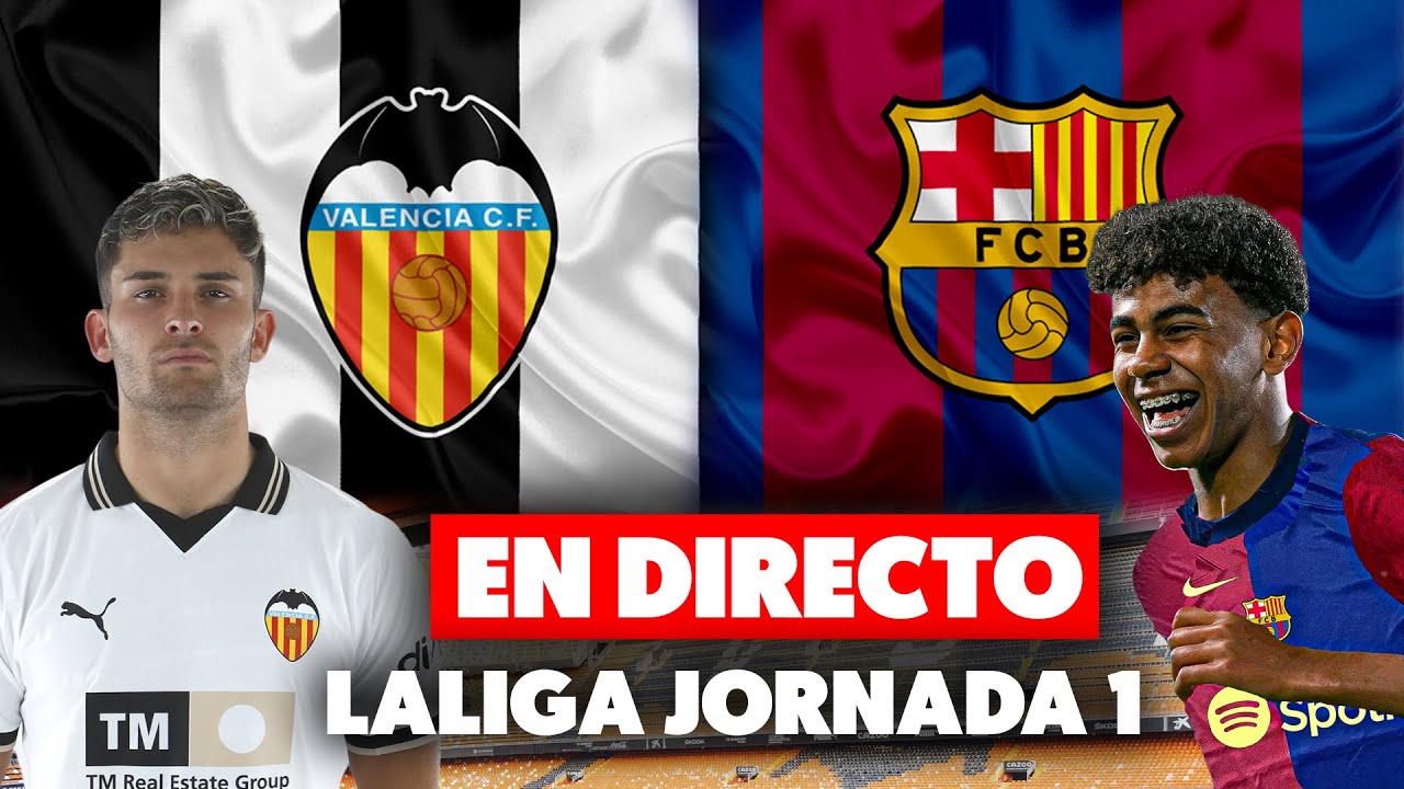 🔴FC BARCELONA vs VALENCIA · EN DIRECTO LALIGA JORNADA 1 · EN VIVO ...