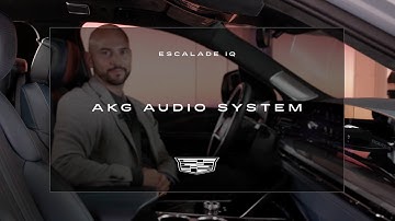 ESCALADE IQ AKG Audio System | Cadillac