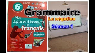 Niveau : 6ème année du primaire. Discipline : Grammaire .Leçon : la négation .Séance1