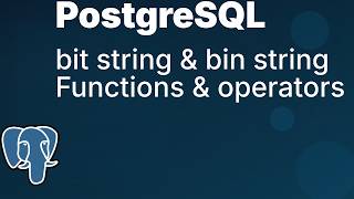 Bin String(bytea) and Bit String Functions and Operators in PostgreSQL