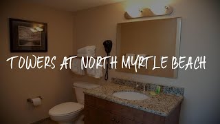 Towers at North Myrtle Beach Review - Myrtle Beach United States of America