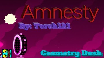 Geometry dash - [Amnesty] By: Torch121