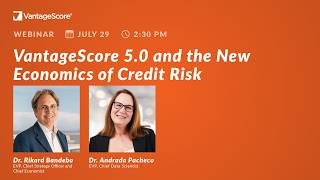 VantageScore 5.0 and the New Economics of Credit Risk [Webinar]