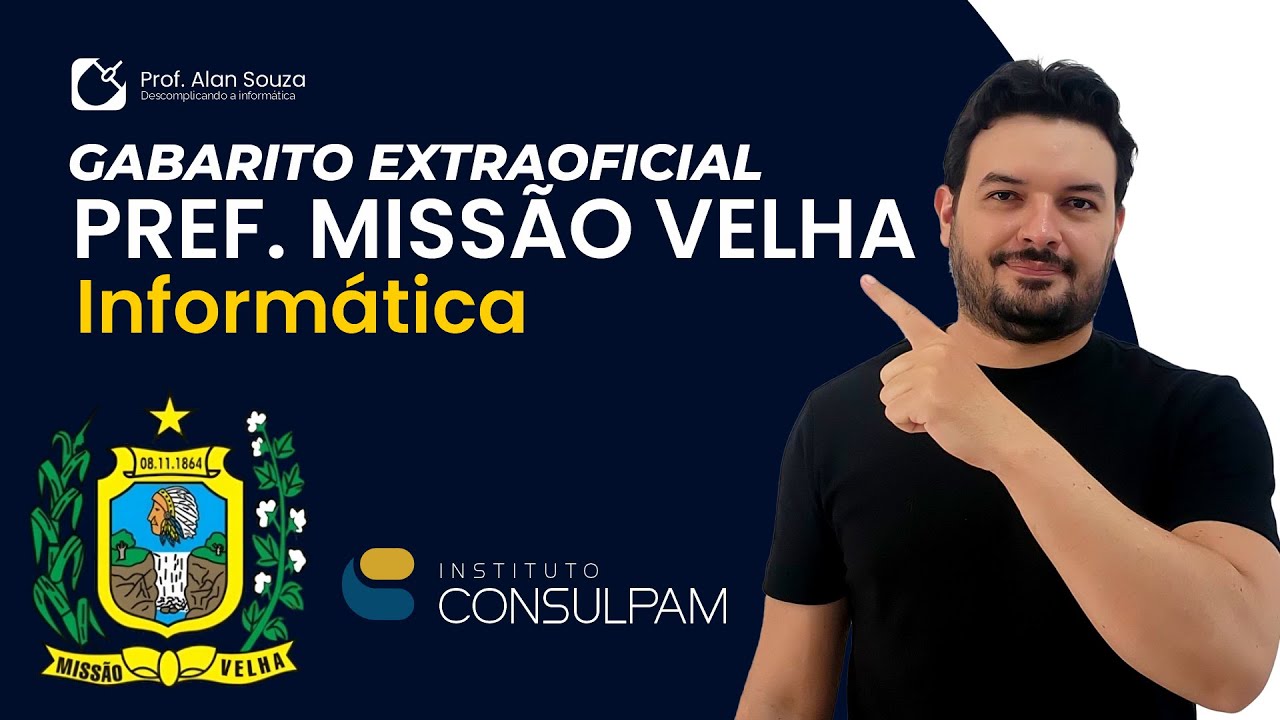 CONCURSO DE MISSÃO VELHA - GABARITO EXTRAOFICIAL DA PROVA DE INFORMÁTICA  -  [BANCA CONSULPAM]