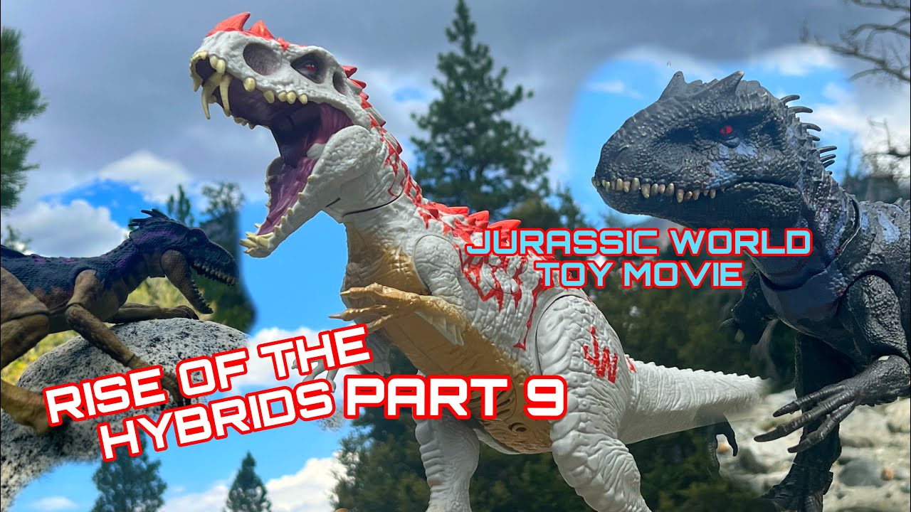 Jurassic World Toy Movie Rise of Hybrids, PART 9 YouTube