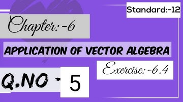 sizzle and sparkle/12 th std/chap 6/Application of vector algebra/Ex:-6.4/q no:-5