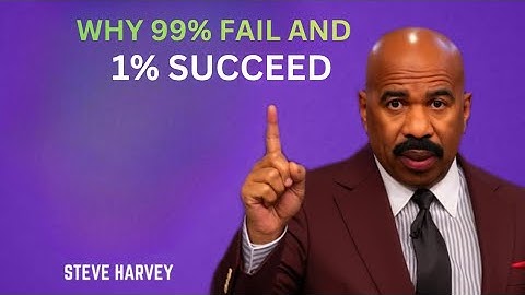 WHY 99% FAIL AND 1% SUCCEED (Steve Harvey Motivation)