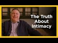 The Truth About Intimacy - Radical & Relevant - Matthew Kelly