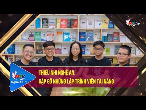 Gặp gỡ những lập trình viên tài năng | Thiếu nhi Nghệ An