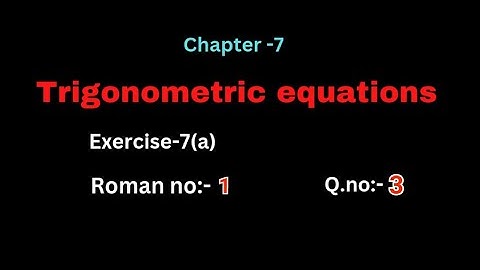 Q.no:-3#1st Roman#exercise-7(a)#trigonometry equations #chapter-7# intermediate-1A