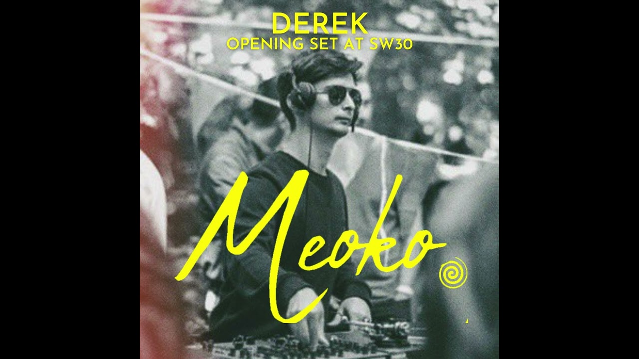 MEOKO Podcast Series | Derek - Opening Set at SW30