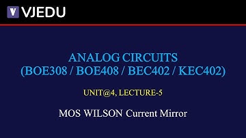 U4_L5 | MOS WILSON Current Mirror | Analog Circuits (BEC402/KEC402) | Hindi