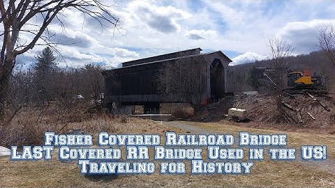 Fisher Covered Railroad Bridge: LAST COVERED RR BRIDGE USED IN THE US!!