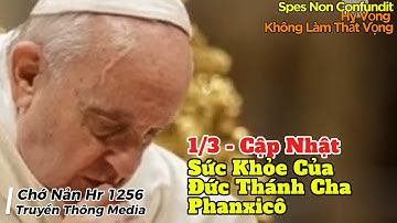 Cập Nhật Mới 1/3 - Sức Khỏe Của Đức Thánh Cha Phanxicô - Phế Quản Đột Ngột Co Thắt | Chớ Nản HR 1256