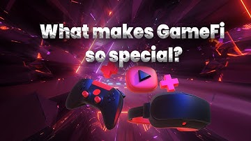 GameFi | What Is It? | What Makes It Special? | How To Earn Money