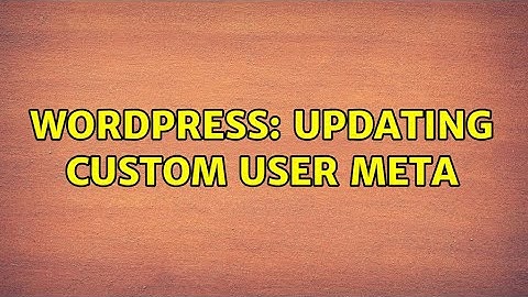 Wordpress: Updating custom user meta
