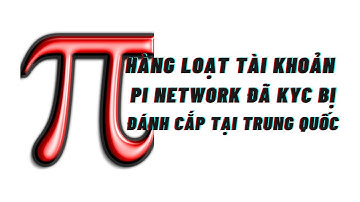 Hàng loạt tài khoản Pi network đã KYC bị đánh cắp tại Trung Quốc