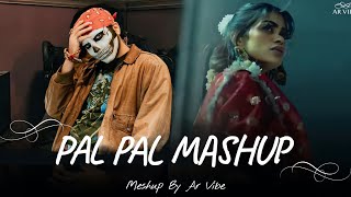 Pal Pal Mashup | Afusic X Talwiinder | heartbreak Mashup Talha Anjum Ft. Aditya Rikhari | Ar Vibe 