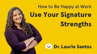 Use Your Signature Strengths | The Science of Well-Being