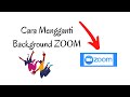 CARA MENGGANTI BACKGROUND ZOOM MEETING
