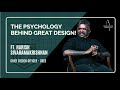 Psychology behind great design  harish sivaramakrishnan
