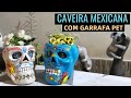 DIY- CAVEIRA MEXICANA  COM GARRAFA PET (VASOS)