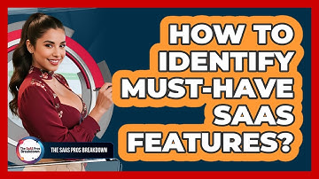 How To Identify Must-Have SaaS Features?