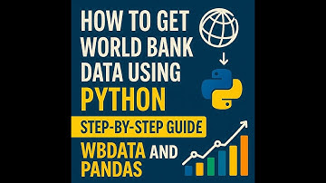 "How to Get World Bank Data Using Python – Step-by-Step Guide!"