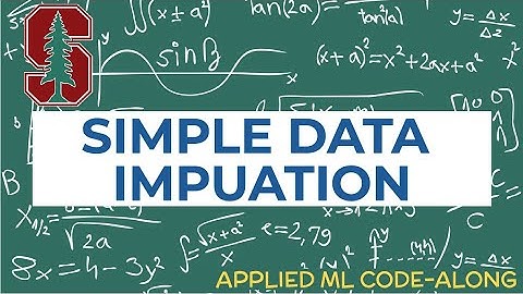 How to perform a machine learning simple data imputation? Code along with Stanford applied ML PhD