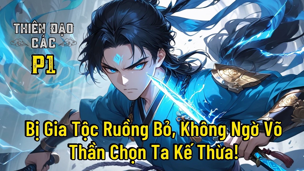 | P1| Gia Tộc Vừa Xoá Tên Ta, Võ Thần Lại Chọn Ta Kế Thừa Thần Vị