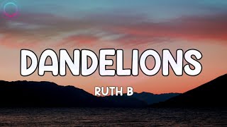 Video thumbnail of "Ruth B. - Dandelions (Lyrics)"