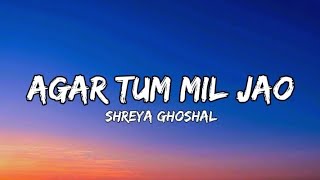 Agar Tum Mil Jao (Lyrics) - Shreya Ghoshal 