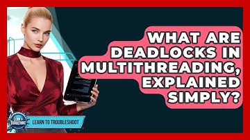 What Are Deadlocks In Multithreading, Explained Simply? - Learn To Troubleshoot