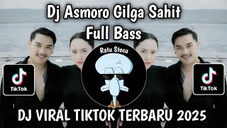 Download Lagu DJ ASMORO GILGA SAHIT  FULL BASS MATUR SUWON SAYANGKU WIS NGANCANI AKU VIRAL TIKTOK TERBARU MP3