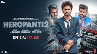 Heropanti 2 - Official Trailer 2 | Tiger S Tara S Nawazuddin | Sajid N |Ahmed K | Fatteybaaz