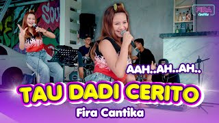 FIRA CANTIKA - TAU DADI CERITO | AH AH | LIVE VERSION (OFFICIAL MUSIC VIDEO)