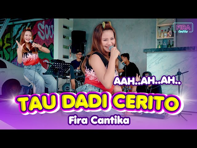 FIRA CANTIKA - TAU DADI CERITO | AH AH | LIVE VERSION (OFFICIAL MUSIC VIDEO) class=