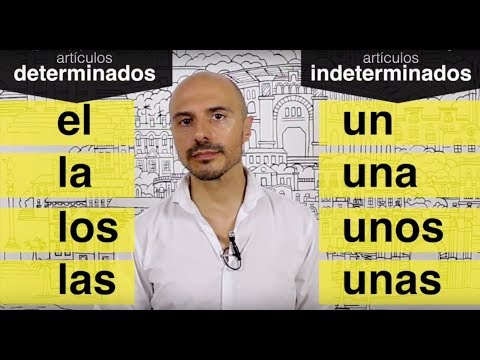 Learn Spanish: (13) The determinate and indeterminate articles