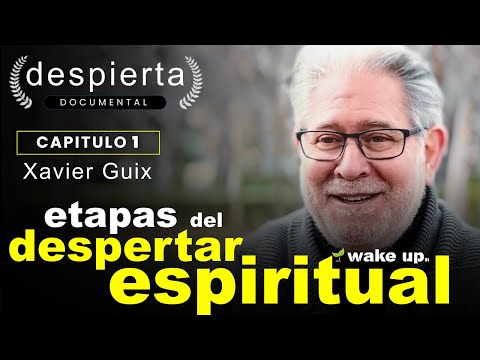 Stages of Spiritual Awakening | Xavier Guix | AWAKEN Documentary | Chapter 1