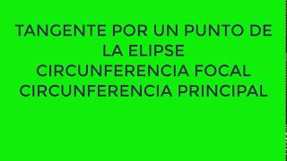 2 Tangente a elipse por un punto de ella, circunferencia focal y principal