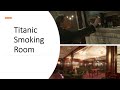 Titanic first class smoke room