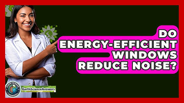 Do Energy-efficient Windows Reduce Noise? - Earth Science Answers