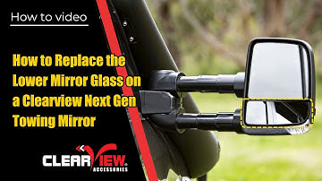 How to Replace the Lower Mirror Glass on a Clearview Next GenTowing Mirror