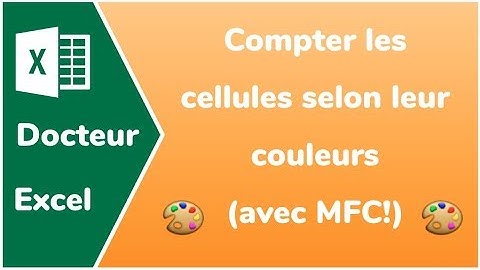 Compter les cellules selon leur couleur, avec MFC! (mise en forme conditionnelle) - Docteur Excel