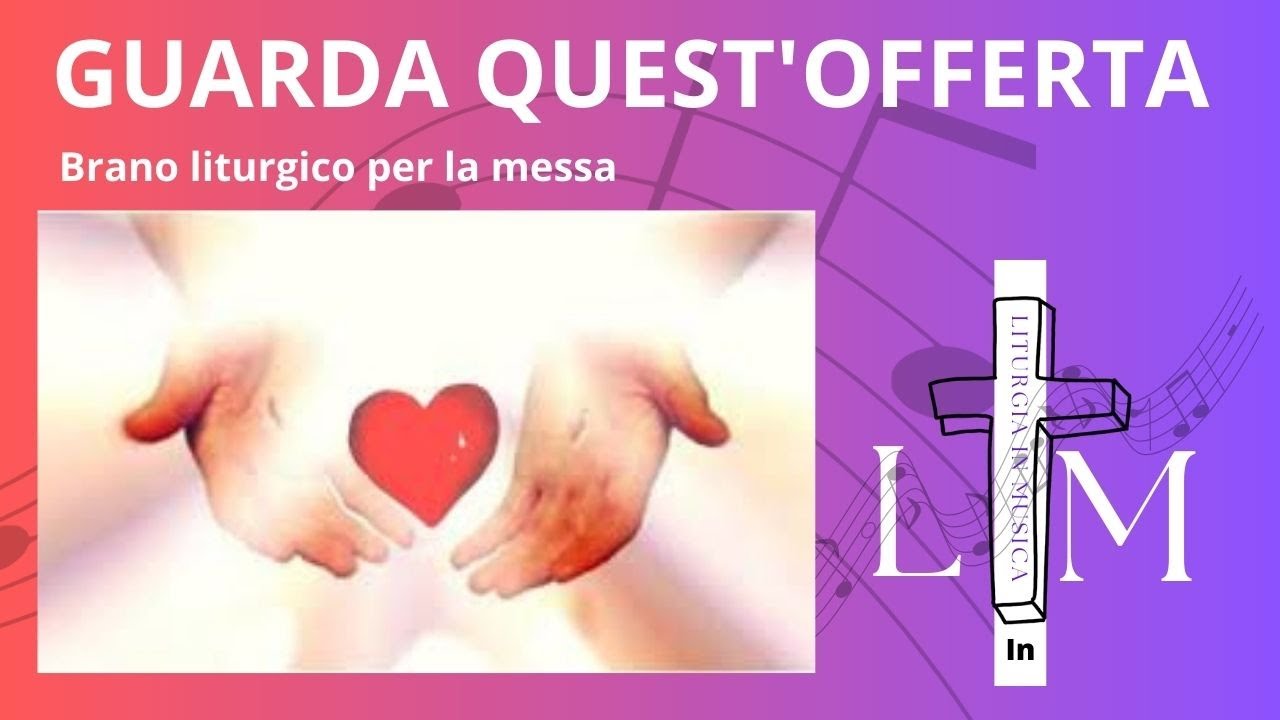 GUARDA QUEST'OFFERTA Canto liturgico per la messa