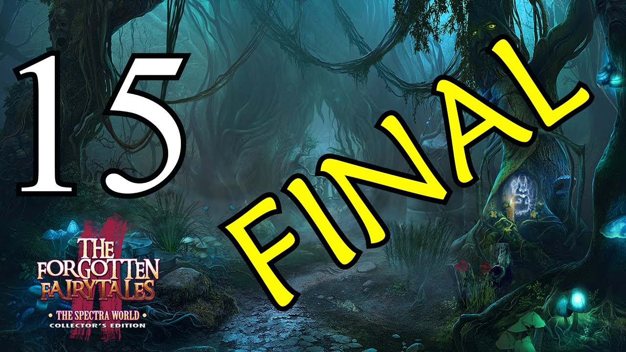 Let's Play - The Forgotten Fairytales - The Spectra World - Part 15 [FINAL]