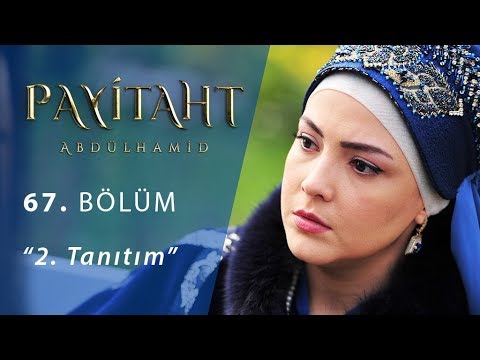 Payitaht Abdülhamid 67. Bölüm 2. Tanıtım