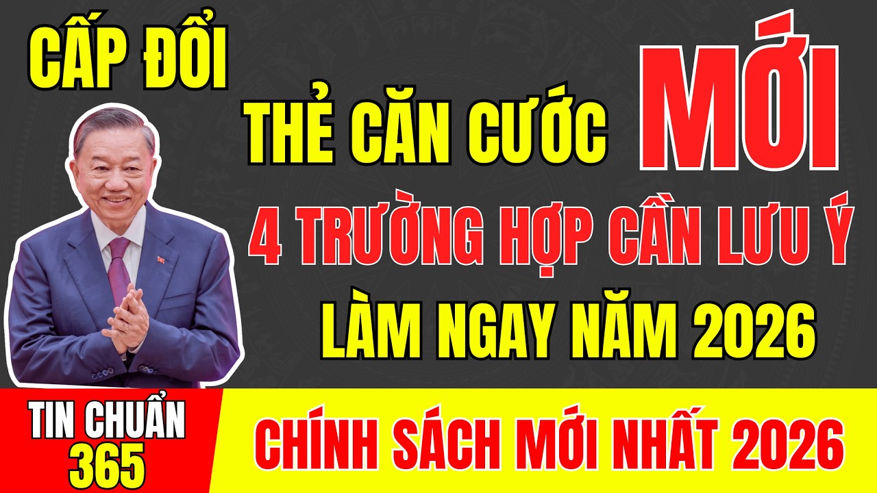 4 TRƯỜNG HỢP PHẢI LƯU Ý -  NĂM 2026 NHỮNG AI PHẢI CẤP ĐỔI THẺ CĂN CƯỚC MỚI? #tintuc #cancuoccongdan