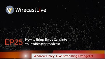 EP25 How to Bring Skype Calls into Your Wirecast Broadcast